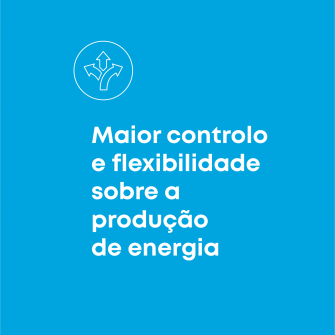 Maior controlo e flexibilidade sobre a producao de energia