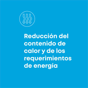 Reduccion del contenido de calor y de los requerimientos de energia